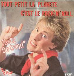 Plastic Bertrand : Tout Petit la Planete - C'est le Rock 'n Roll